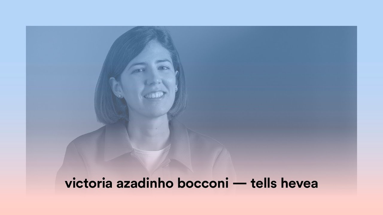 Victoria Azadinho Bocconi tells Hevea