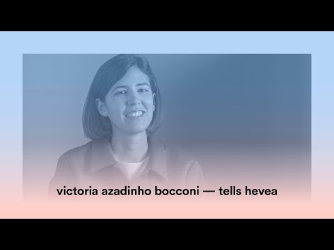 Victoria Azadinho Bocconi tells Hevea