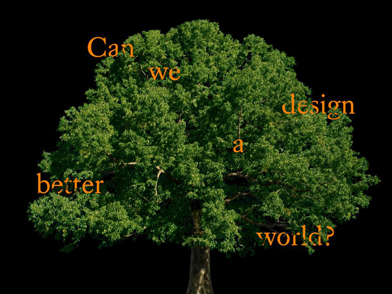 Orange writing reads: Can we design a better world? Written on top of a tree