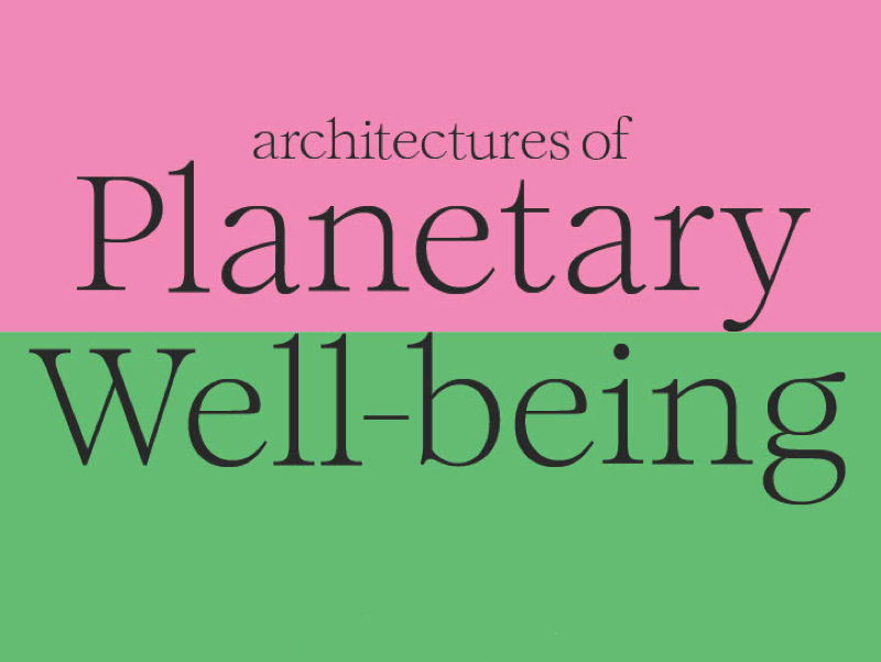 Architectures of Planetary Well-being