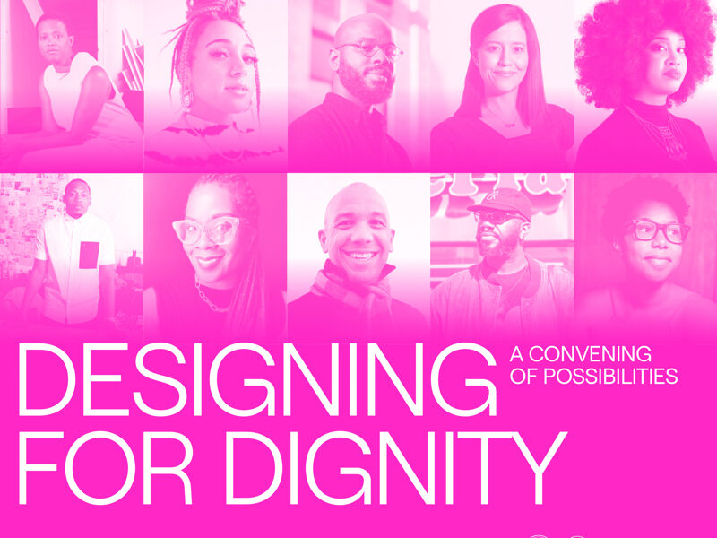 Designing for Dignity: A Convening of Possibilities