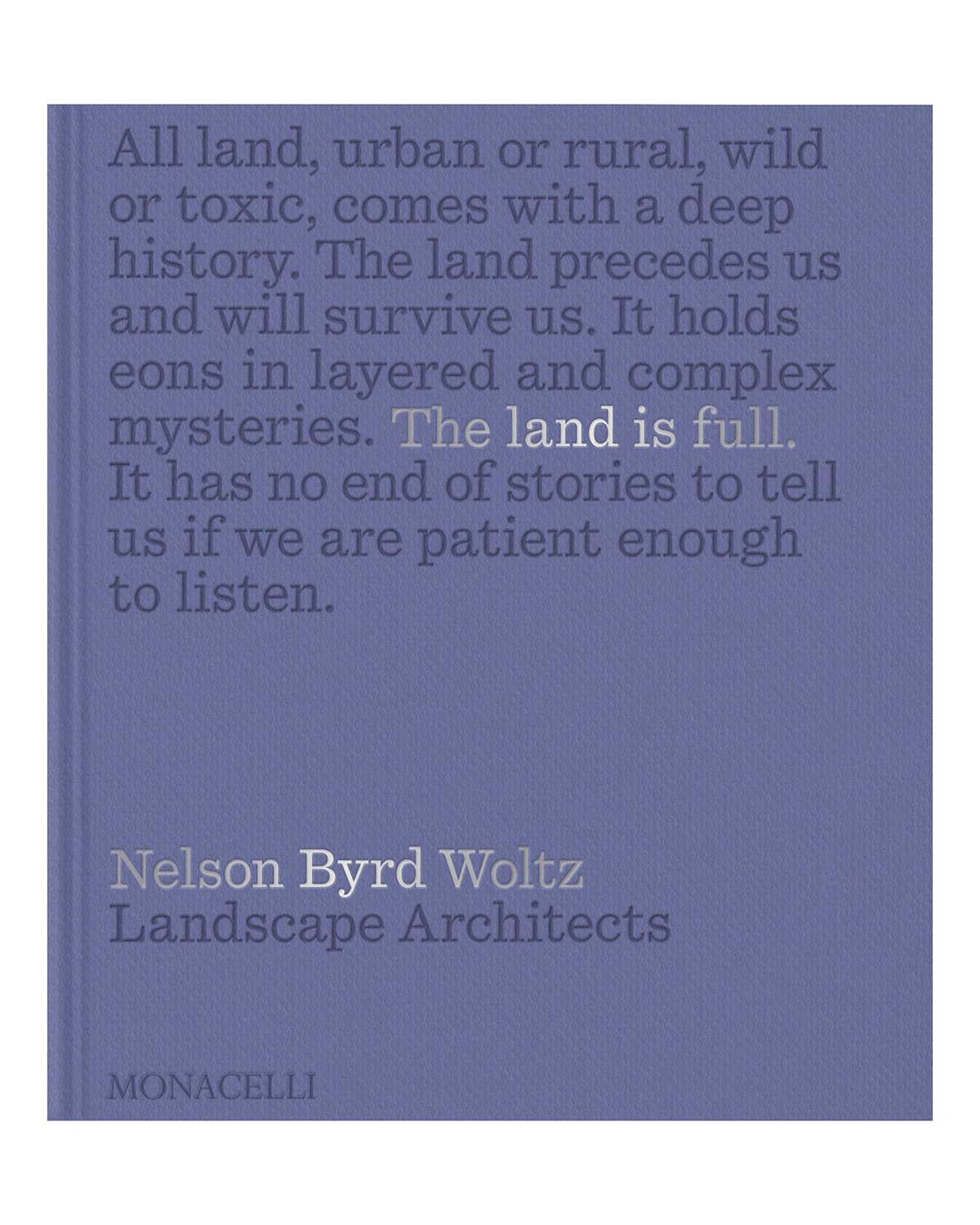 Cover of The Land Is Full: Nelson Byrd Woltz Landscape Architects